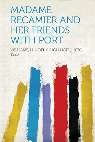 Madame Recamier and Her Friends: With Port