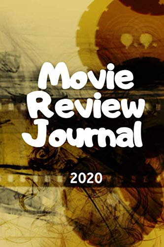 Movie Review Journal - 2020: A Journal/Notebook for doing your own movie reviews.