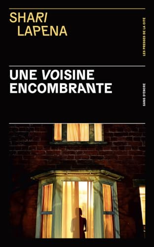 Une voisine encombrante : thriller psychologique par Shari Lapena, l'auteure du Couple d'à côté