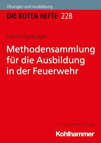 Methodensammlung für die Ausbildung in der Feuerwehr (Die Roten Hefte, 228, Band 228)