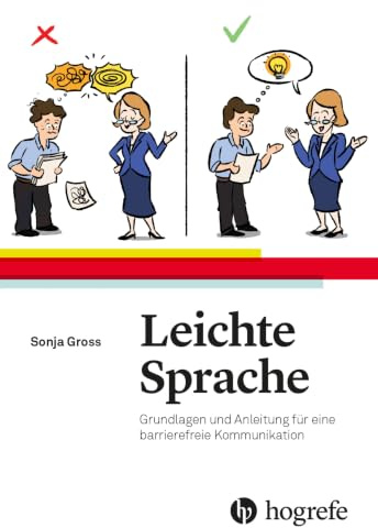 Leichte Sprache: Grundlagen und Anleitung für eine barrierefreie Kommunikation