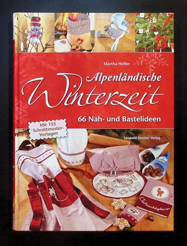 Alpenländische Winterzeit: 66 Näh- und Bastelideen