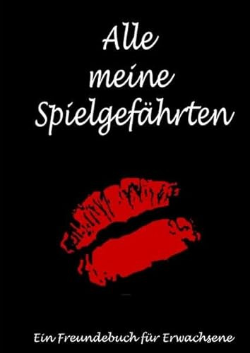 Alle meine Spielgefährten: Ein Freundebuch für Erwachsene