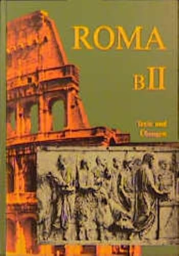 Roma B. Unterrichtswerk für Latein: Roma, Ausgabe B, Bd.2, Texte und Übungen