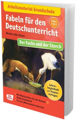 Arbeitsmaterial Grundschule. Fabeln für den Deutschunterricht: Der Fuchs und der Storch: Lehrerbegleitheft mit Kopiervorlagen. Mit Bilderbuchkino für ... Grundschule: Fabeln, Sagen und Legenden)