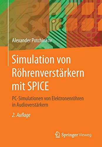 Simulation von Röhrenverstärkern mit SPICE: PC-Simulationen von Elektronenröhren in Audioverstärkern