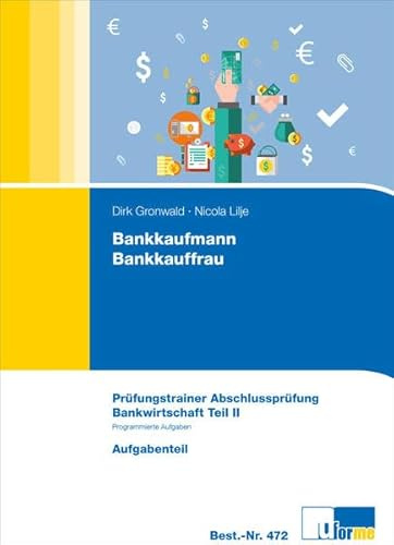 Bankkaufmann/Bankkauffrau: Prüfungstrainer Abschlussprüfung, Bankwirtschaft Teil II
