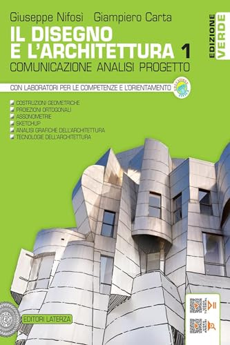 Il disegno e l'architettura. Ediz. verde. Comunicazione, analisi, progetto. Per le Scuole superiori (Vol. 1)