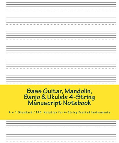 Bass Guitar, Mandolin, Banjo & Ukulele 4-String Manuscript Notebook: 4 + 1 Standard/ TAB Notation Book for 4-String Fretted Instruments