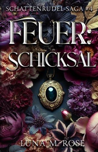 Feuer: Schicksal: Eine paranormale Liebesgeschichte mit Fated Mates und verbotener Liebe (Schattenrudel-Saga, Band 4)