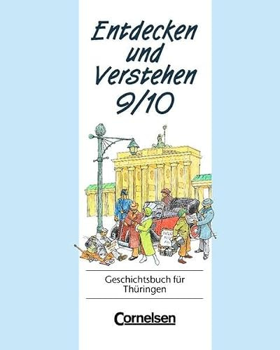 Entdecken und verstehen - Thüringen - Bisherige Ausgabe: Entdecken und Verstehen, Geschichtsbuch für Thüringen, Kl.9/10, Vom Ersten Weltkrieg bis zum vereinten Deutschland