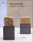 Werner Schlegel: Skulpturen /Zeichnungen