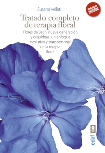 TRATADO DE TERAPIA FLORAL. FLORES DE BACH, NUEVA GENERACIÓN Y ORQUÍDEAS. UN ENFOQUE EVOLUTIVO Y TRANSPERSONAL DE LA TERAPIA FLORAL (Plus Vitae) - 9788441431829