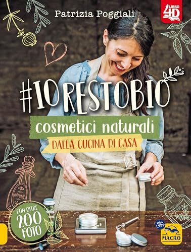 #io resto bio. 40 ricette di cosmetici naturali dalla cucina di casa. Libro 4D