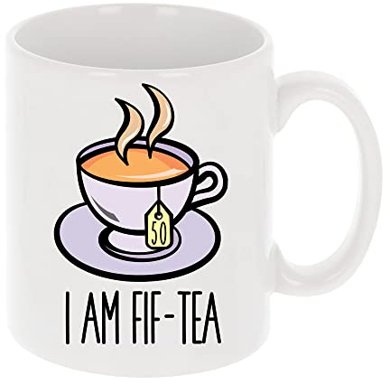 Always Looking Good I Am Fif-Tea Funny 50th Birthday Mug Gift for Tea Lovers 11oz Tea Cup 50th Birthday Gifts for Women or Men Funny Novelty Mug for Best Friend