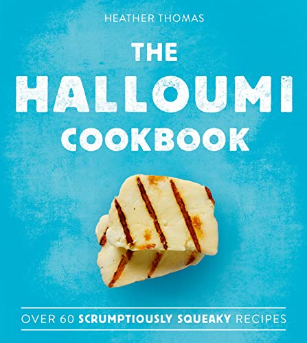 The Halloumi Cookbook: A Quick and Easy Vegetarian Guide to Delicious Middle Eastern Dishes