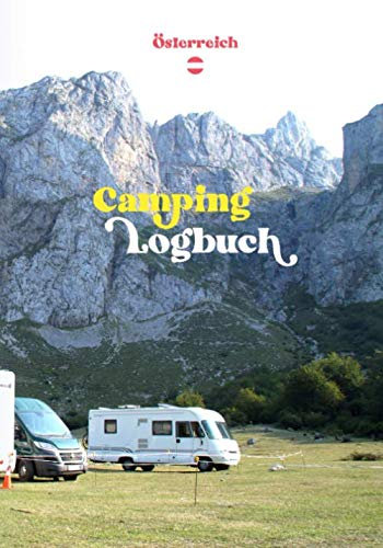 Camping Logbuch Österreich - Reisetagebuch für Camper: Wohnmobil Reise Buch Wohnwagen Journal Caravan Urlaub Notizbuch