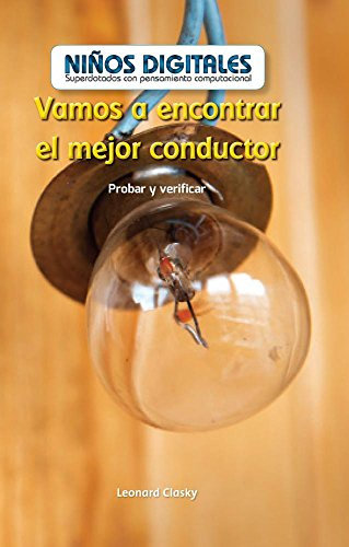 Vamos a encontrar el mejor conductor / Finding the Best Conductor: Probar Y Verificar/ Testing and Checking (Niños Digitales: Superdotados Con ... Kids: Powered by Computational Thinking)
