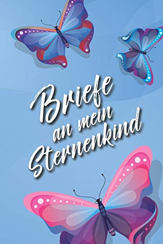 Briefe an mein Sternenkind: Trauer- und Erinnerungsbuch an mein Sternenkind, Liniertes Tagebuch, DIN A5, 120 Seiten
