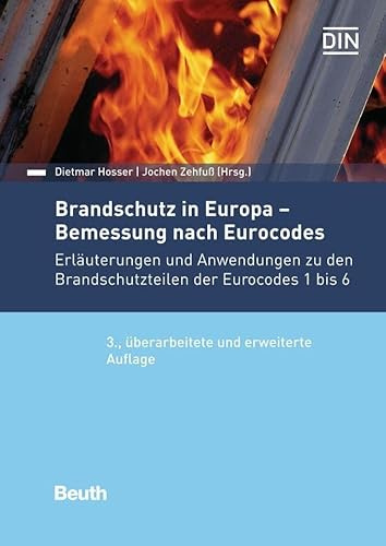 Brandschutz in Europa - Bemessung nach Eurocodes: Erläuterungen und Anwendungen zu den Brandschutzteilen der Eurocodes 1 bis 6 (DIN Media Kommentar)