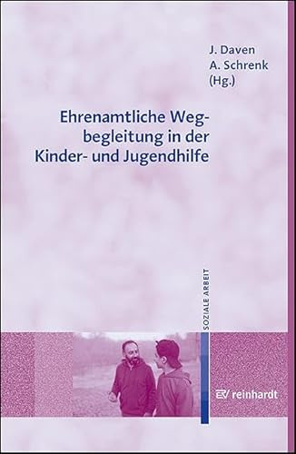 Ehrenamtliche Wegbegleitung in der Kinder- und Jugendhilfe: Auftrag, Inhalte, Herausforderungen