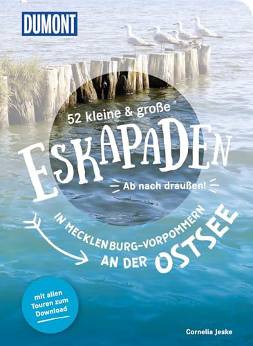 52 kleine & große Eskapaden in Mecklenburg-Vorpommern an der Ostsee: Ab nach draußen! (DUMONT Eskapaden)