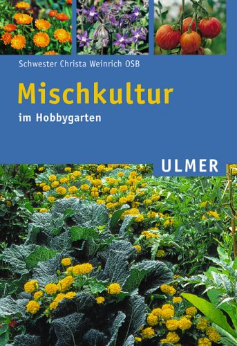 Mischkultur im Hobbygarten (Ulmer Taschenbücher)