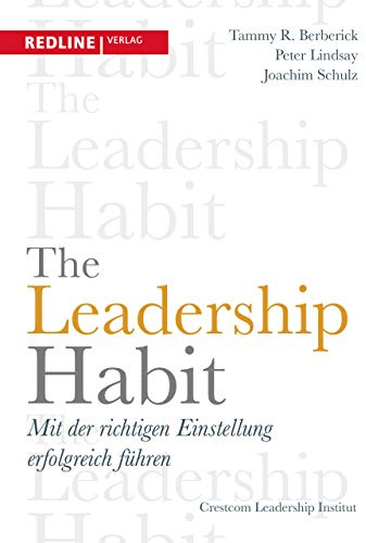 The Leadership Habit: Mit der richtigen Einstellung erfolgreich führen