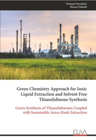Green Chemistry Approach for Ionic Liquid Extraction and Solvent Free Thiazolidinone Synthesis: Green Synthesis of Thiazolidinones Coupled with Sustainable Areca Husk Extraction
