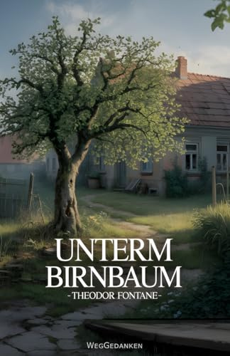 Unterm Birnbaum (Originalfassung von 1885) – mit Autorenprofil
