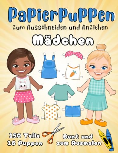 Papierpuppen zum Ausschneiden und Anziehen - Mädchen - 16 Puppen, 150 Teile – Bunt und zum Ausmalen: Anziehpuppen aus Papier - Kleidung zum Ausschneiden und Malen - Kreativbuch für Kinder ab 5 Jahren