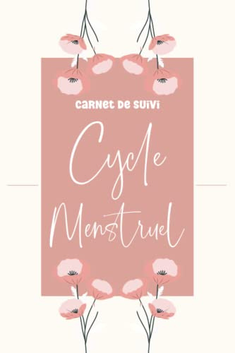 carnet de suivi cycle menstruel: mon calendrier de cycle menstruel pendant 50 mois 169 , carnet de suivi pour les règles , journal menstruel , mon cycle féminin , suivi du cycle menstruel