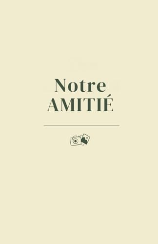Notre Amitié: 101+ souvenirs à raconter à nos petits-enfants (carnet d'amitié)