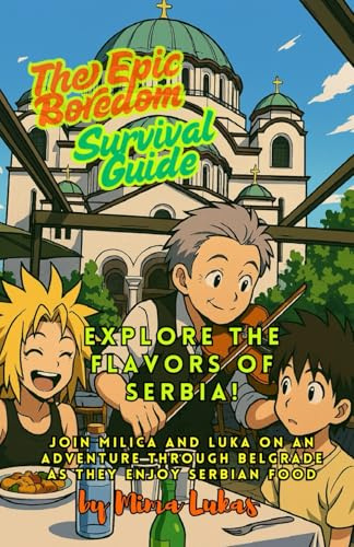 EXPLORE THE FLAVORS OF SERBIA! (Epic Boredom Survival Guidebooks)