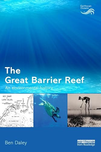 The Great Barrier Reef: An Environmental History (Earthscan Oceans) (English Edition)