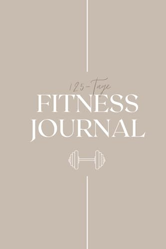 125-Tage FITNESS-JOURNAL - Plane, Reflektiere & Dokumentiere Workouts für mehr Motivation und Organisation: Gym-Planer für Anfänger & Fortgeschrittene | Workout-Tagebuch für Trainingserfolge