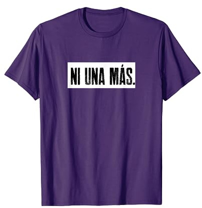 Ni Una Más - Di NO a la violencia doméstica Proteger a las mujeres y niñas Camiseta