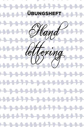 Übungsheft Handlettering: Übungsbuch für Hand lettering | 110 Seiten mit vorbereitetem Muster zum Üben einer schöneren Handschrift