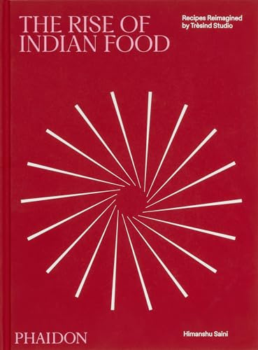 The Rise of Indian Food: Recipes reimagined by Tresind Studio (FOOD-COOK)