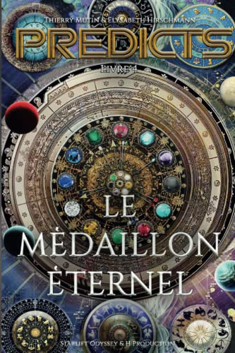 Le Médaillon Éternel: PREDICTS LIVRE 4 (LE FUTUR EST ECRIT. Space-opera, Post Apocalyptique, Guerre Humains/Trans humains, Amour, Immortalité, IA quantique., Band 4)