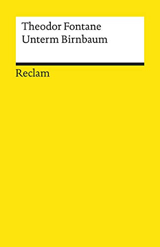 Unterm Birnbaum: Textausgabe mit Anmerkungen/Worterklärungen und Nachwort – Fontane, Theodor – Deutsch-Lektüre, Deutsche Klassiker der Literatur – 19603 (Reclams Universal-Bibliothek)