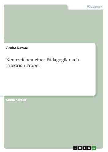 Kennzeichen einer Pädagogik nach Friedrich Fröbel