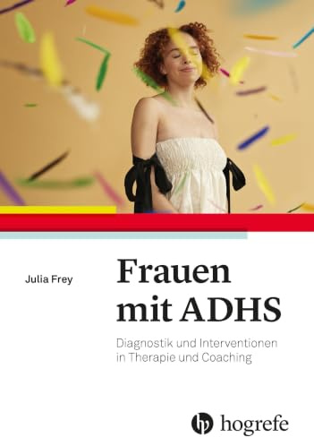 Frauen mit ADHS: Diagnostik und Interventionen in Therapie und Coaching
