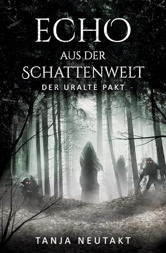 Echo aus der Schattenwelt: Der uralte Pakt