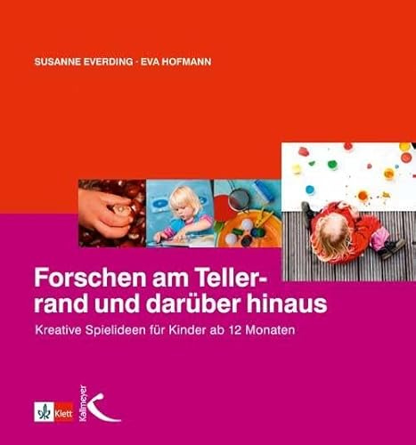 Forschen am Tellerrand und darüber hinaus: Kreative Spielideen für Kinder ab 12 Monaten