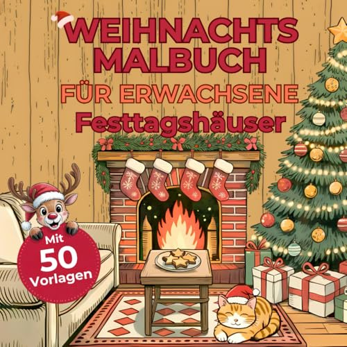 Weihnachtsmalbuch für Erwachsene: Gemütliche Festtagshäuser | Entspanne mit 50 vielfältigen Malvorlagen – von kuscheligen Kaminzimmern bis zu duftenden Plätzchenbäckereien