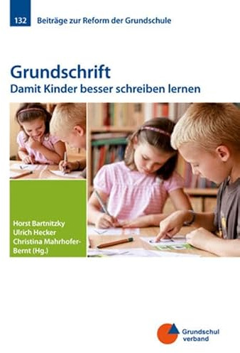 Grundschrift: Damit Kinder besser schreiben lernen (Beiträge zur Reform der Grundschule)