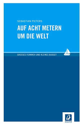 Auf acht Metern um die Welt: Großes Fernweh und kleines Budget