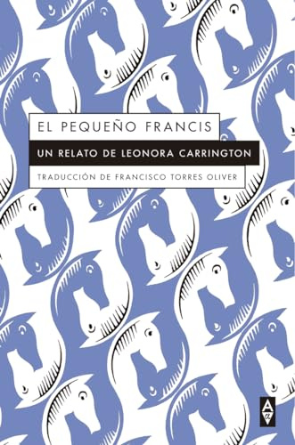 EL PEQUEÑO FRANCIS: Un relato de Leonora Carrington (Alpha α)