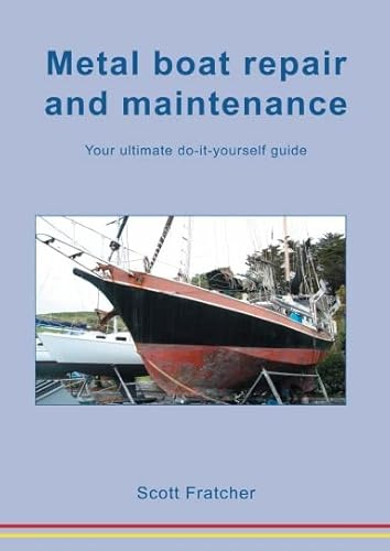 Metal Boat Repair and Maintenance; A Do It Yourself Guide